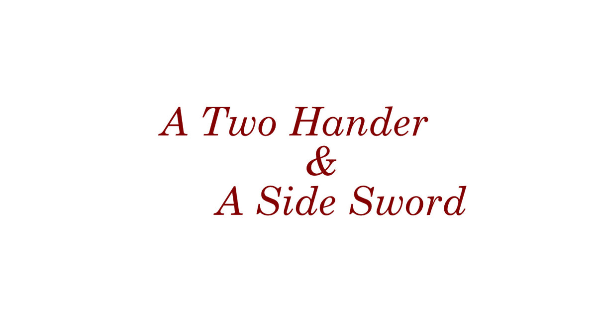 A Two Hander and a Side Sword... – Arms & Armor